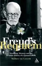 Freud's Requiem: Mourning, Memory and the Invisible History of a Summer Walk
